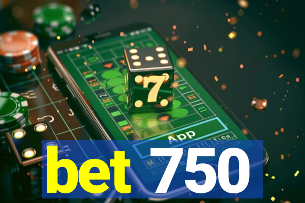 bet 750